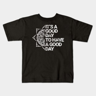 It's a good day to have a good day "White version" Kids T-Shirt